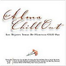 Alma Chill - Out - Los mejores temas del flamenco Chill Out. 20.450€ #50113BNM367