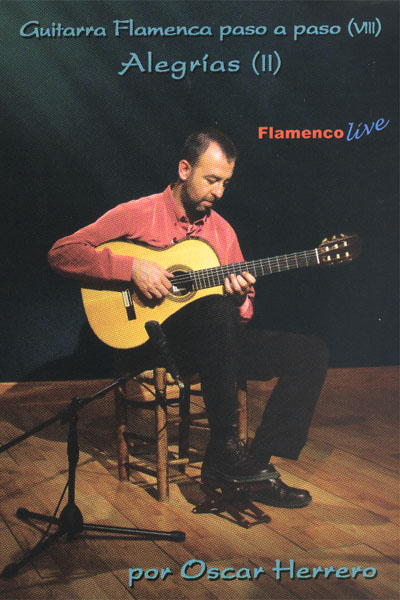 Flamenco Guitar Step by Step Vol 8. ' Alegrías II'  by Oscar Herrero - DVD