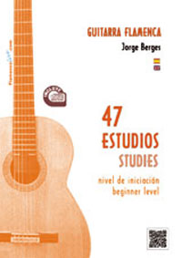 47 estudios para Guitarra Flamenca. Nivel Iniciacion. Libro/CD.Jorge Berges