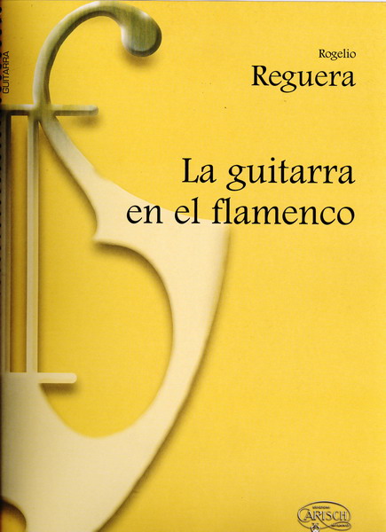 The guitar in the flamenco - Rogelio Reguera - Scores
