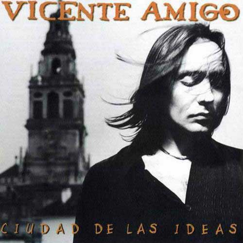 CD　Ciudad de las ideas. Vicente Amigo