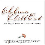 Alma Chill - Out - Los mejores temas del flamenco Chill Out.