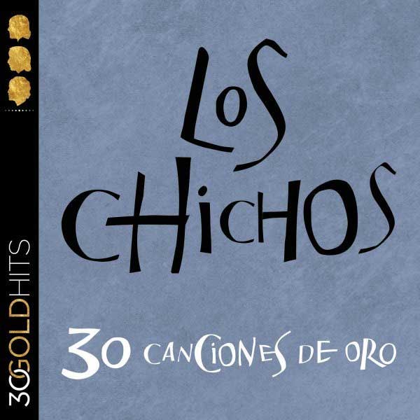 30 Canciones de Oro. Los Chichos