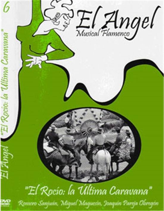 El Angel Musical Flamenco. El Rocio: La Ultima Caravana. DVD